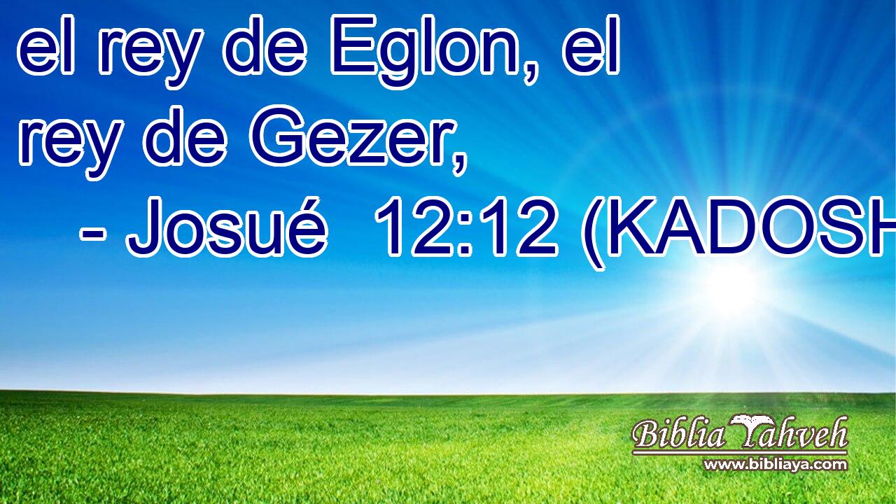  el rey de Eglon, el rey de Gezer, 