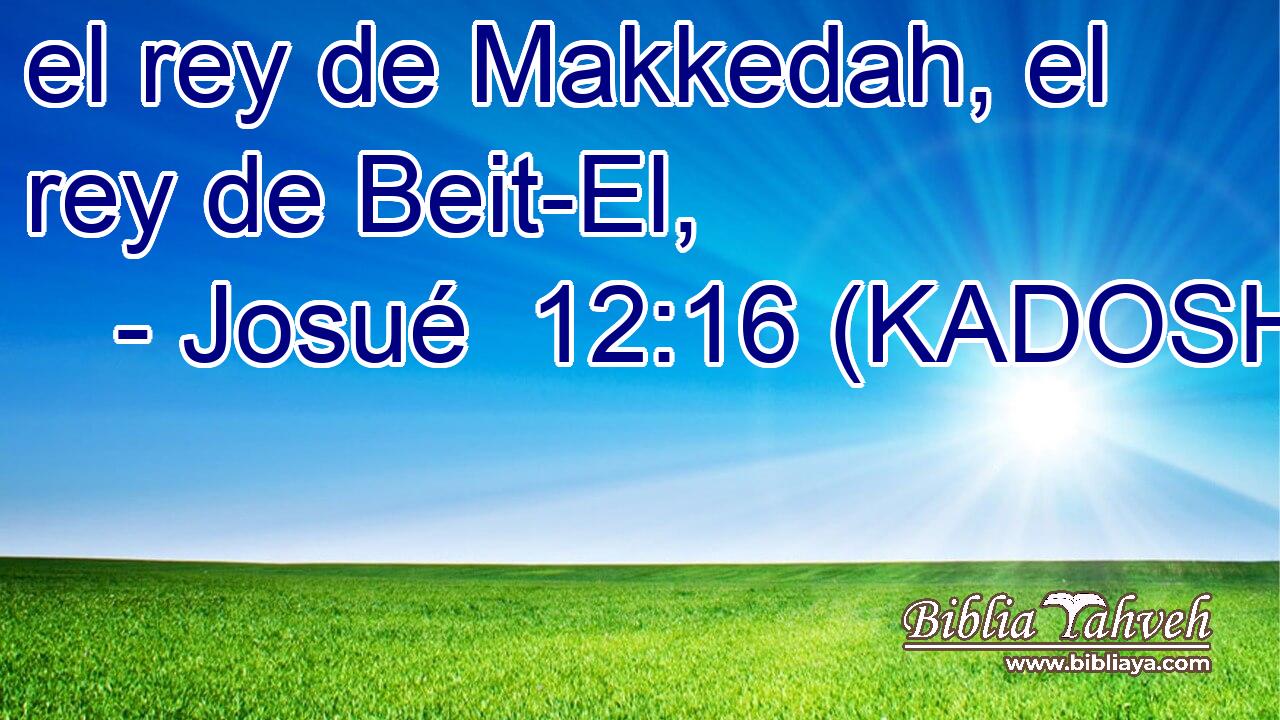  el rey de Makkedah, el rey de Beit-El, 
