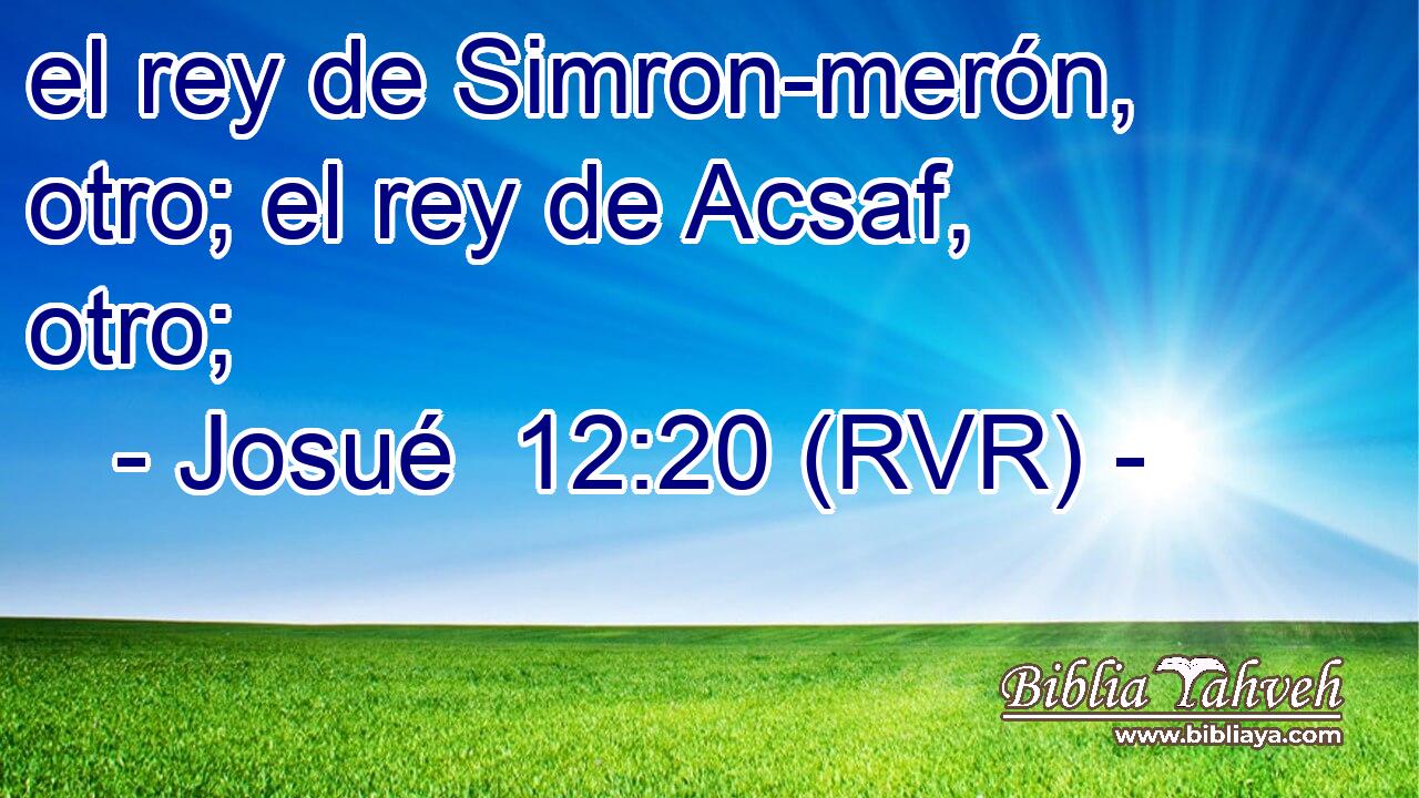 el rey de Simron-merón, otro; el rey de Acsaf, otro;