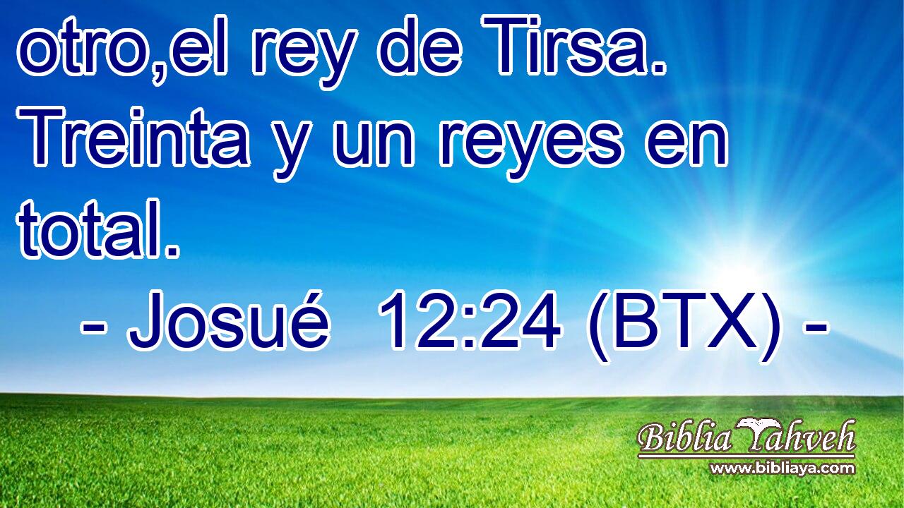 otro,el rey de Tirsa. Treinta y un reyes en total.