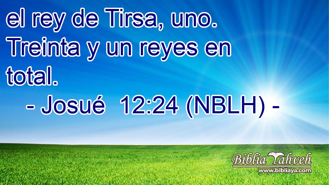  el rey de Tirsa, uno. Treinta y un reyes en total. 
