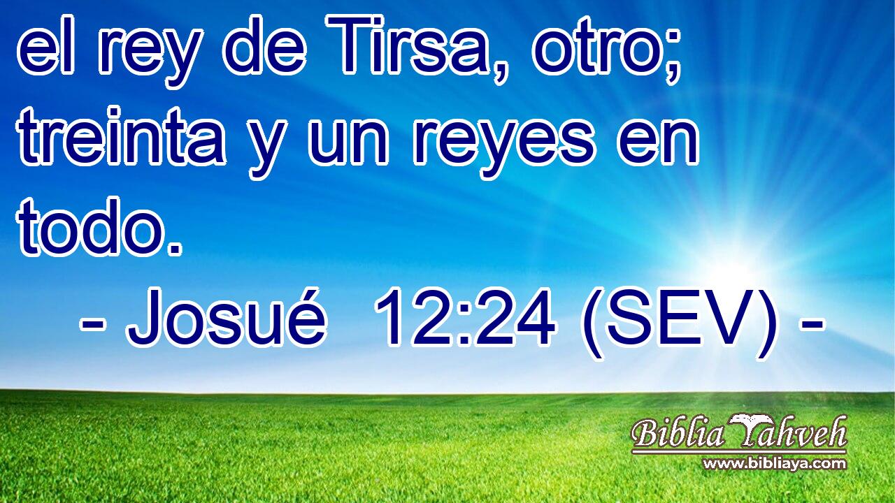 el rey de Tirsa, otro; treinta y un reyes en todo.