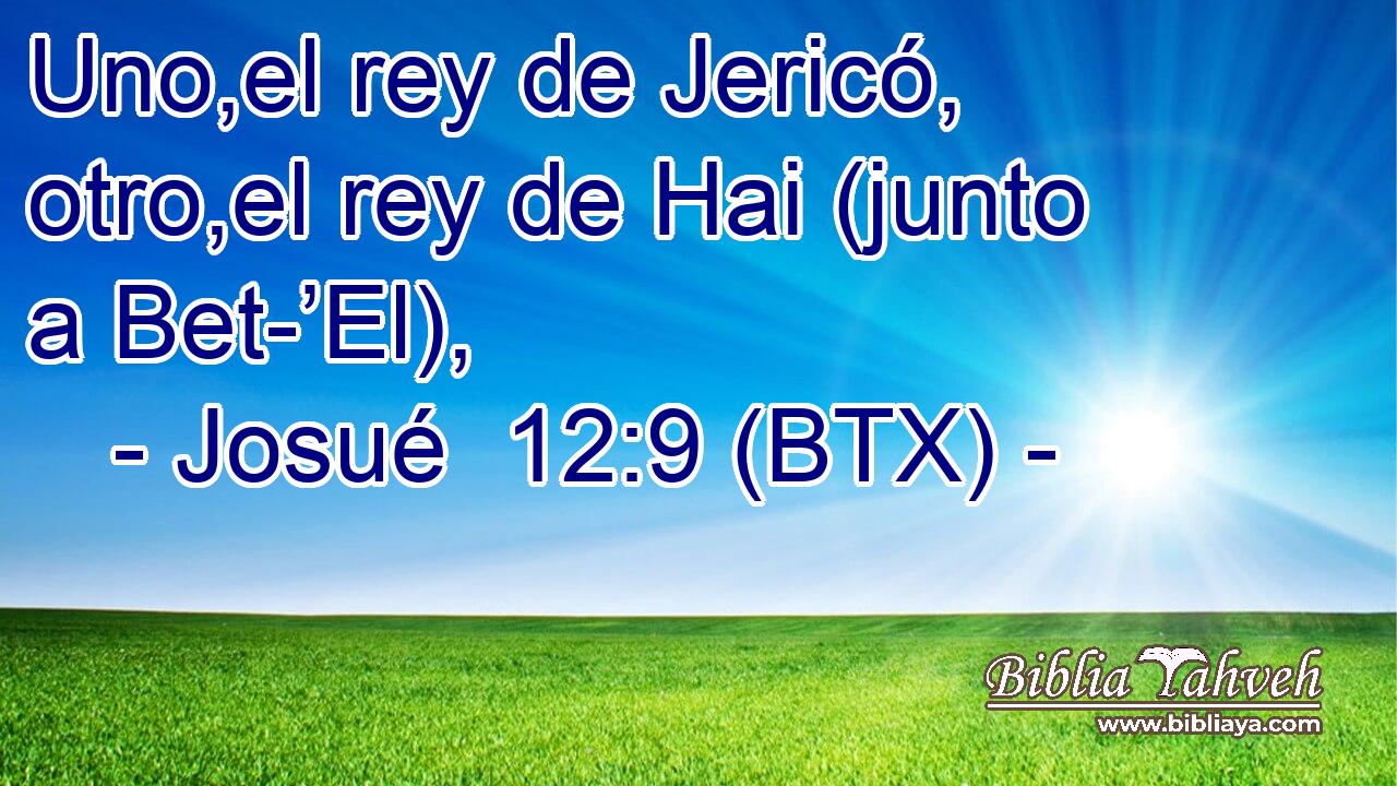Uno,el rey de Jericó, otro,el rey de Hai (junto a Bet-’El),