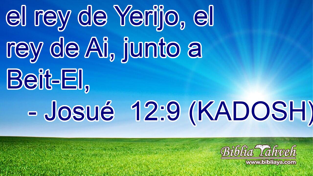  el rey de Yerijo, el rey de Ai, junto a Beit-El, 
