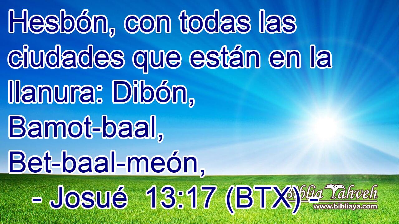 Hesbón, con todas las ciudades que están en la llanura: Dibón, Bamot-baal, Bet-baal-meón,