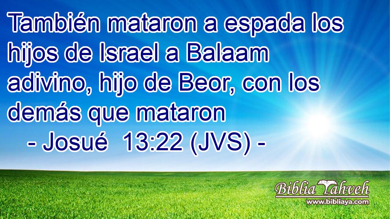 También mataron a espada los hijos de Israel a Balaam adivino, hijo de Beor, con los demás que mataron