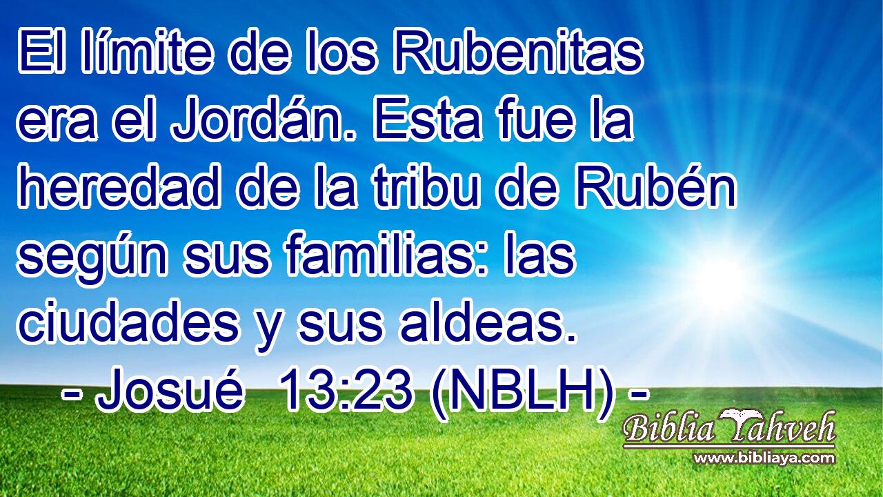  El límite de los Rubenitas era el Jordán. Esta fue la heredad de la tribu de Rubén según sus familias: las ciudades y sus aldeas. 