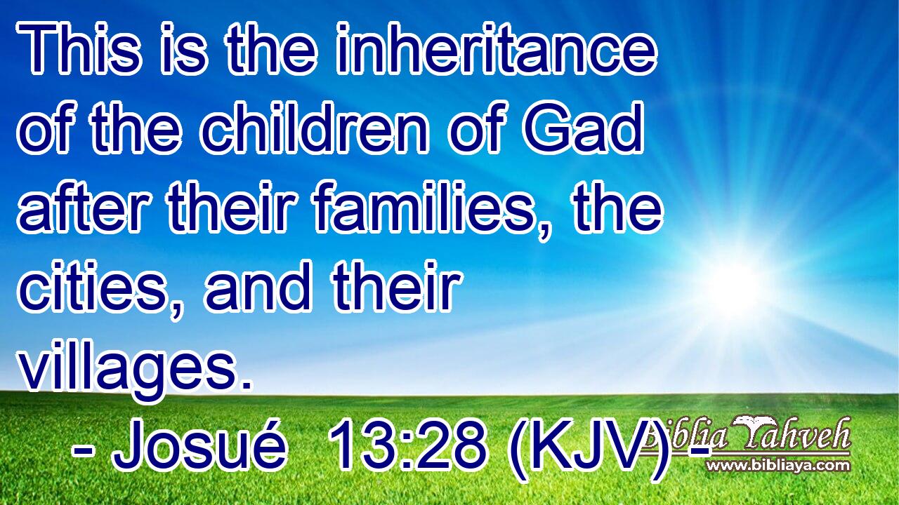 This is the inheritance of the children of Gad after their families, the cities, and their villages.