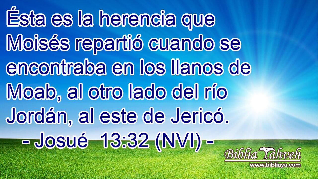  Ésta es la herencia que Moisés repartió cuando se encontraba en los llanos de Moab, al otro lado del río Jordán, al este de Jericó. 