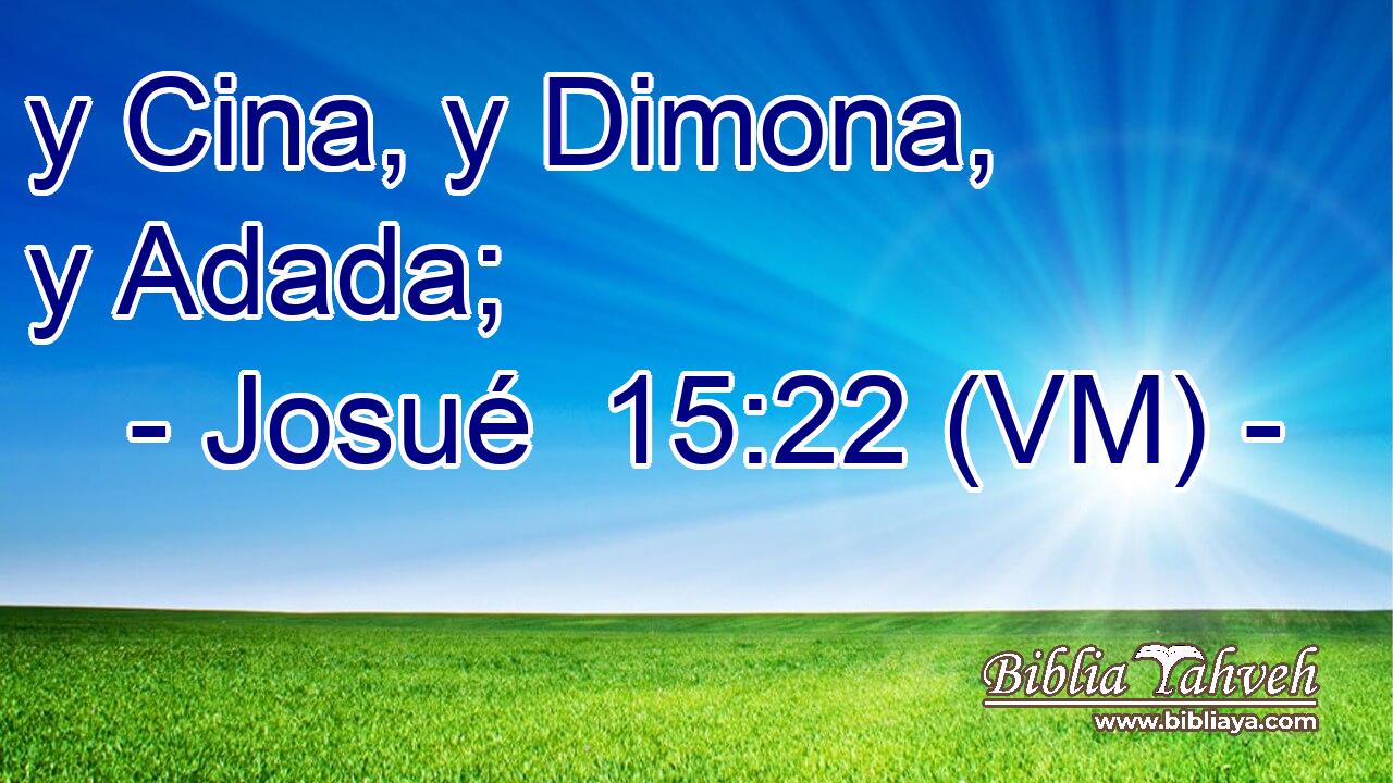  y Cina, y Dimona, y Adada; 