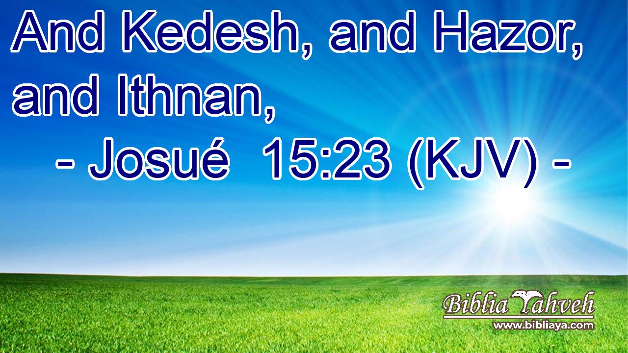 And Kedesh, and Hazor, and Ithnan,