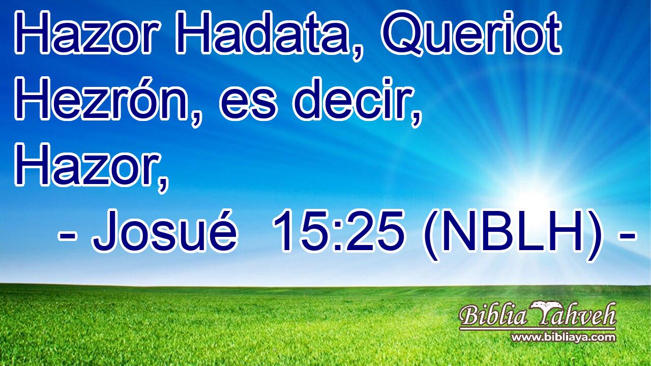  Hazor Hadata, Queriot Hezrón, es decir, Hazor, 