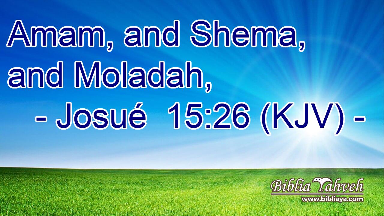 Amam, and Shema, and Moladah,