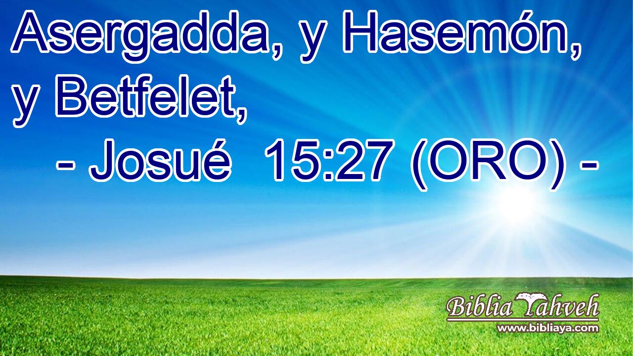  Asergadda, y Hasemón, y Betfelet, 
