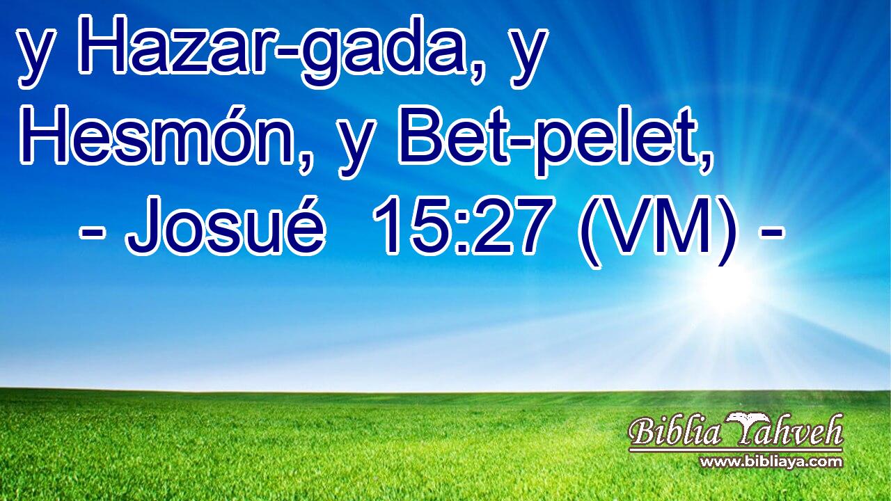  y Hazar-gada, y Hesmón, y Bet-pelet, 
