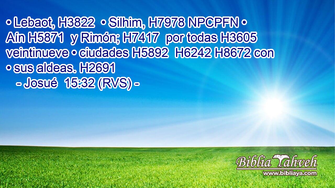 • Lebaot, H3822  • Silhim, H7978 NPCPFN • Aín H5871  y Rimón; H7417  por todas H3605  veintinueve • ciudades H5892  H6242 H8672 con • sus aldeas. H2691  