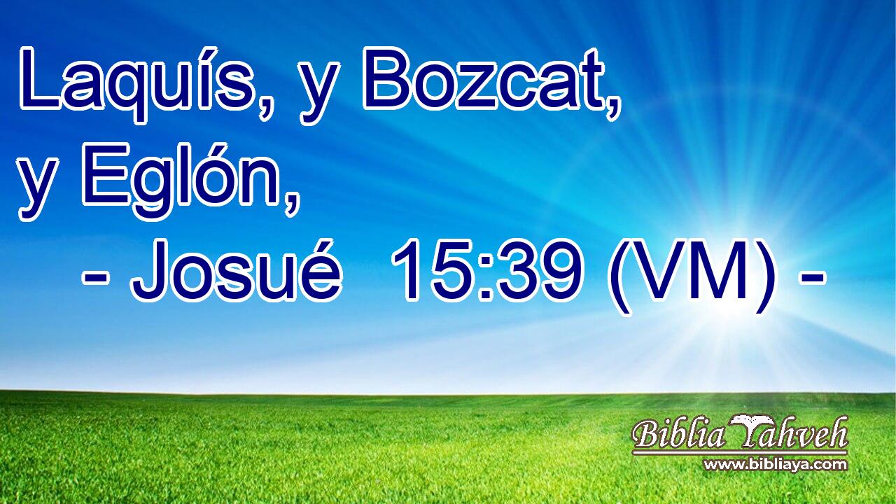  Laquís, y Bozcat, y Eglón, 