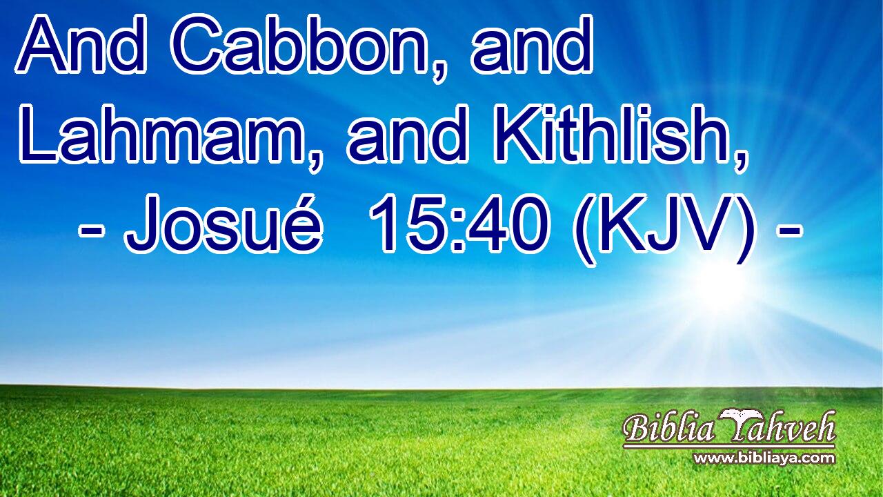And Cabbon, and Lahmam, and Kithlish,