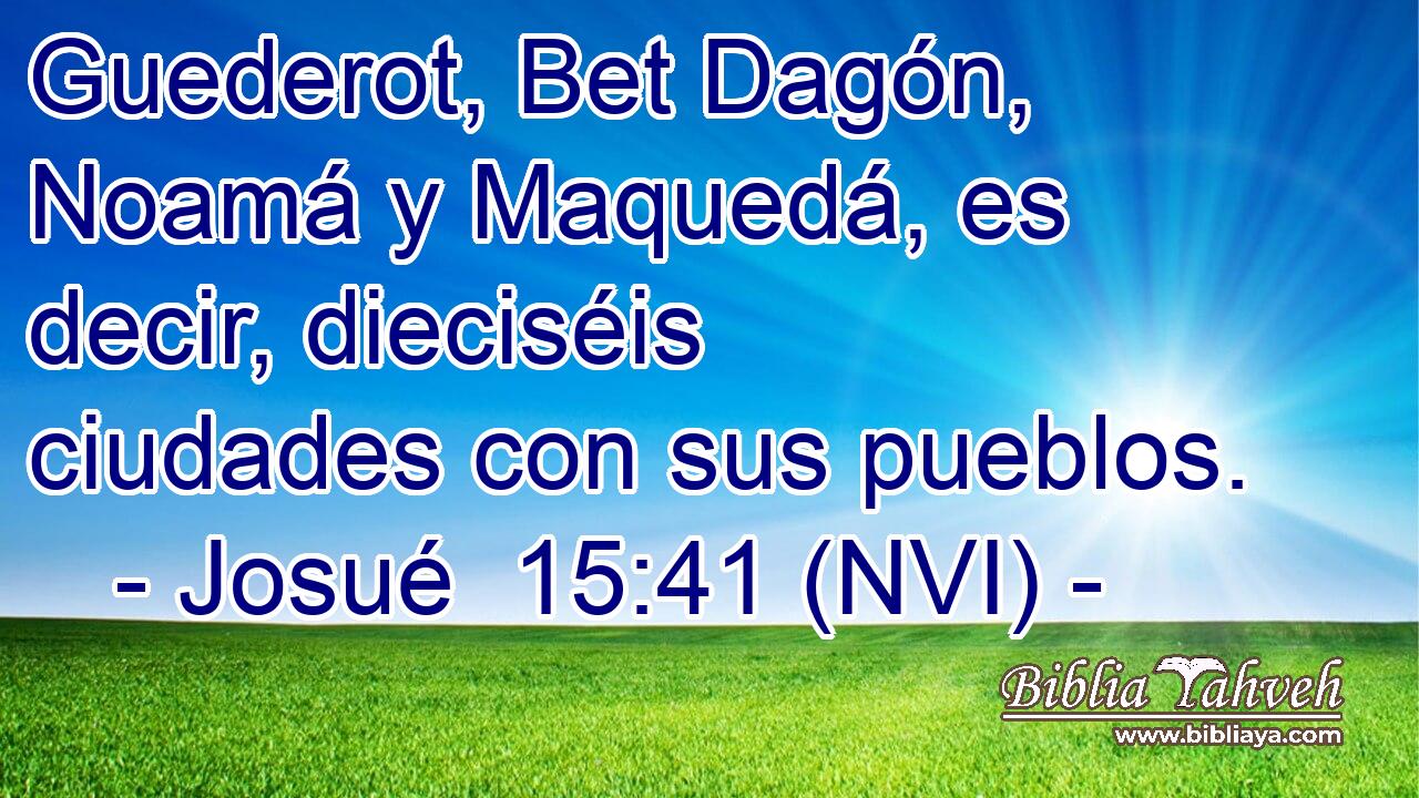  Guederot, Bet Dagón, Noamá y Maquedá, es decir, dieciséis ciudades con sus pueblos. 