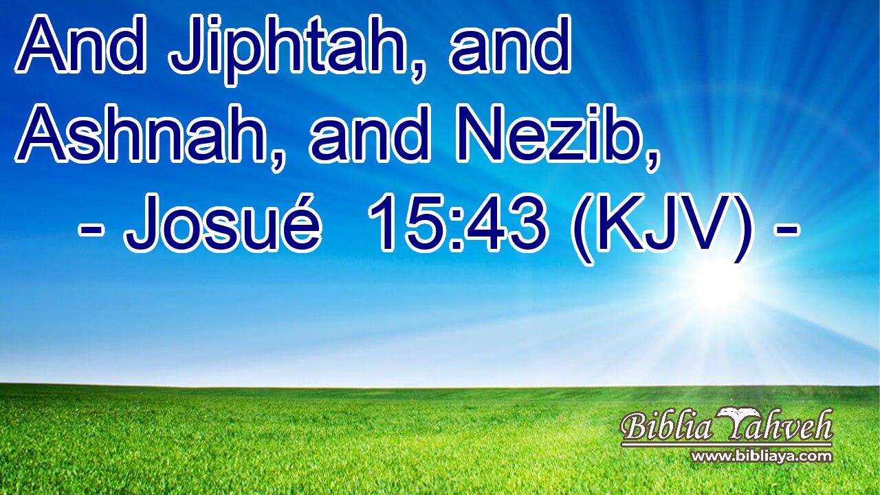 And Jiphtah, and Ashnah, and Nezib,