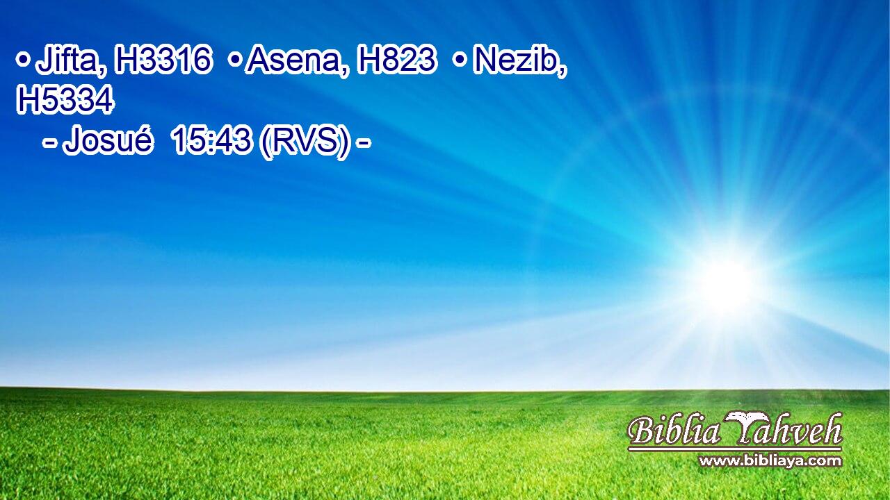 • Jifta, H3316  • Asena, H823  • Nezib, H5334  