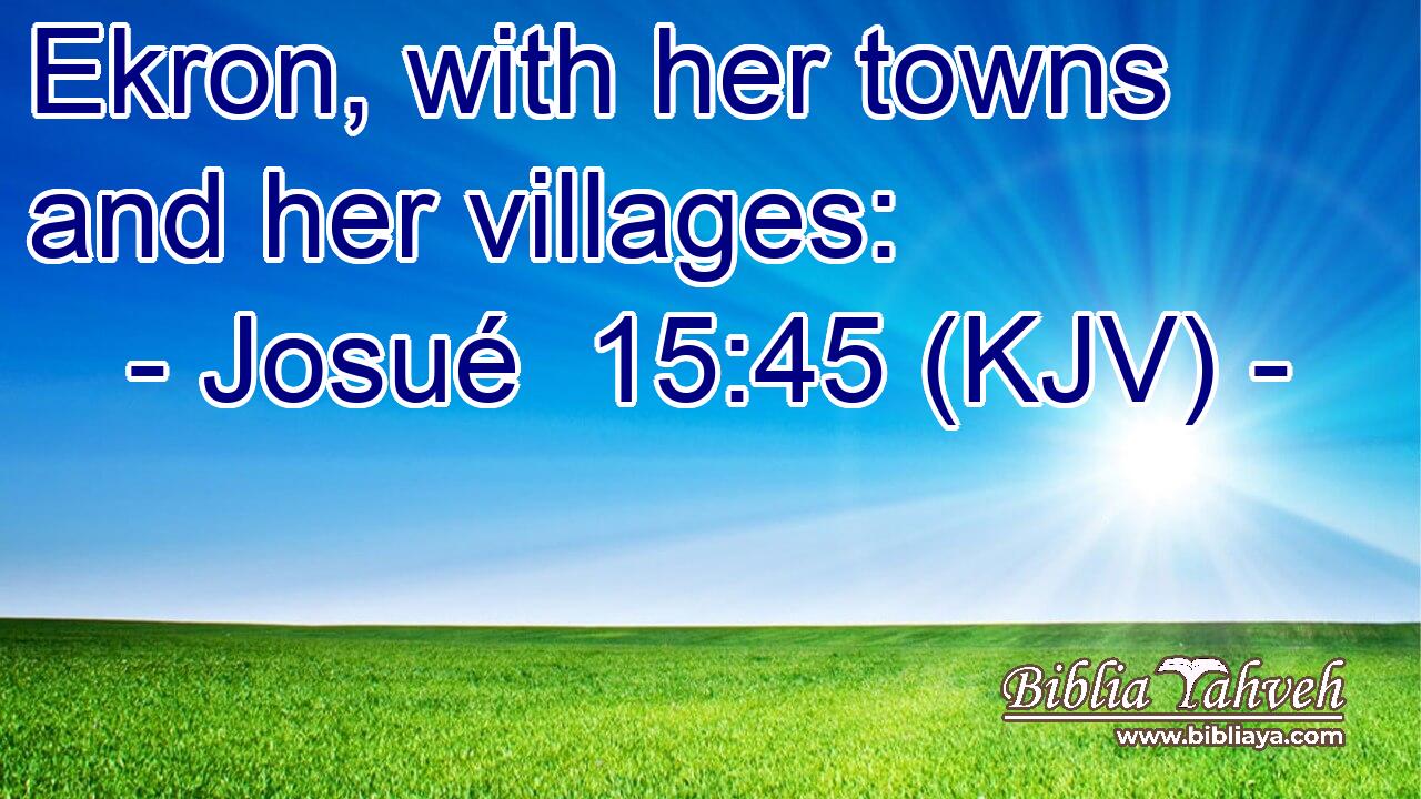 Ekron, with her towns and her villages: