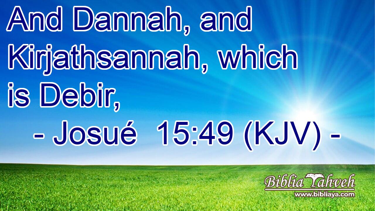 And Dannah, and Kirjathsannah, which is Debir,