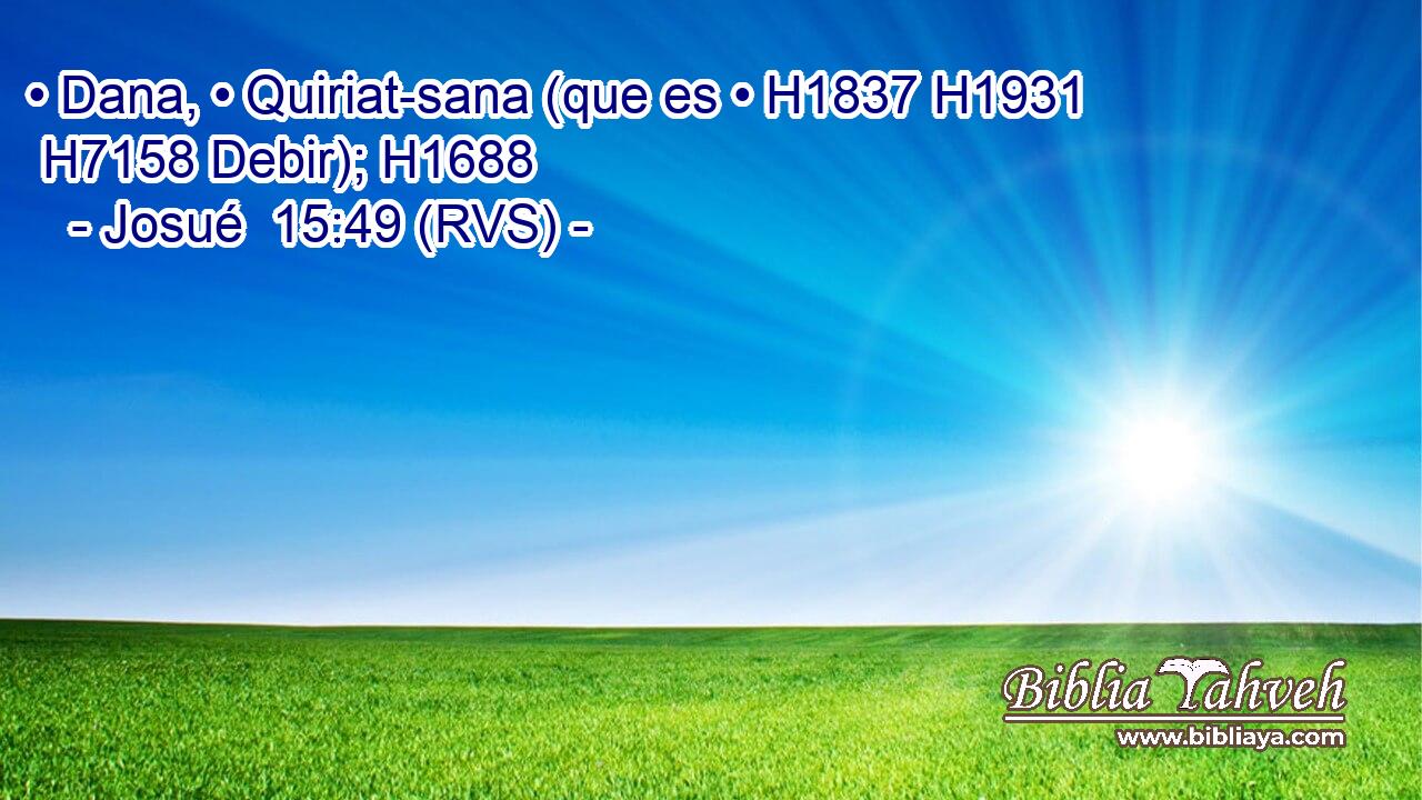 • Dana, • Quiriat-sana (que es • H1837 H1931  H7158 Debir); H1688  