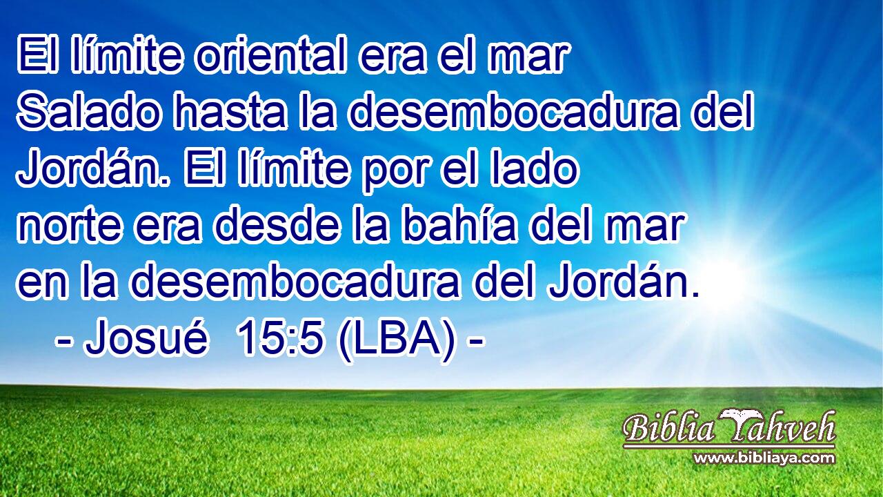 El límite oriental era el mar Salado hasta la desembocadura del Jordán. El límite por el lado norte era desde la bahía del mar en la desembocadura del Jordán.