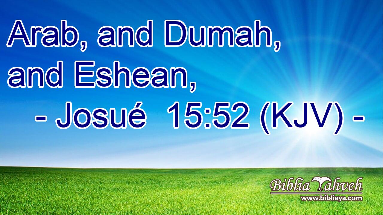 Arab, and Dumah, and Eshean,