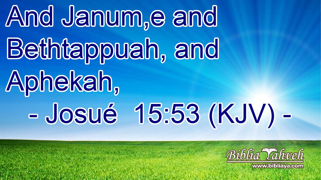 And Janum,e and Bethtappuah, and Aphekah,