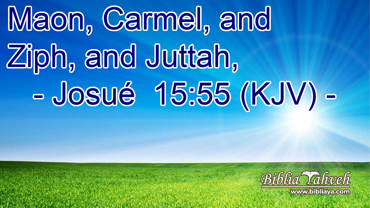 Maon, Carmel, and Ziph, and Juttah,