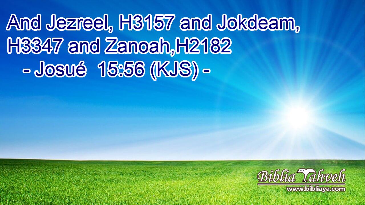 And Jezreel, H3157 and Jokdeam, H3347 and Zanoah,H2182