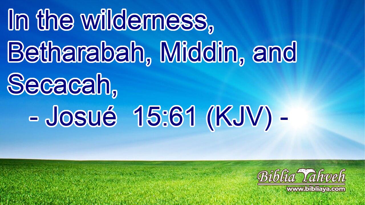 In the wilderness, Betharabah, Middin, and Secacah,