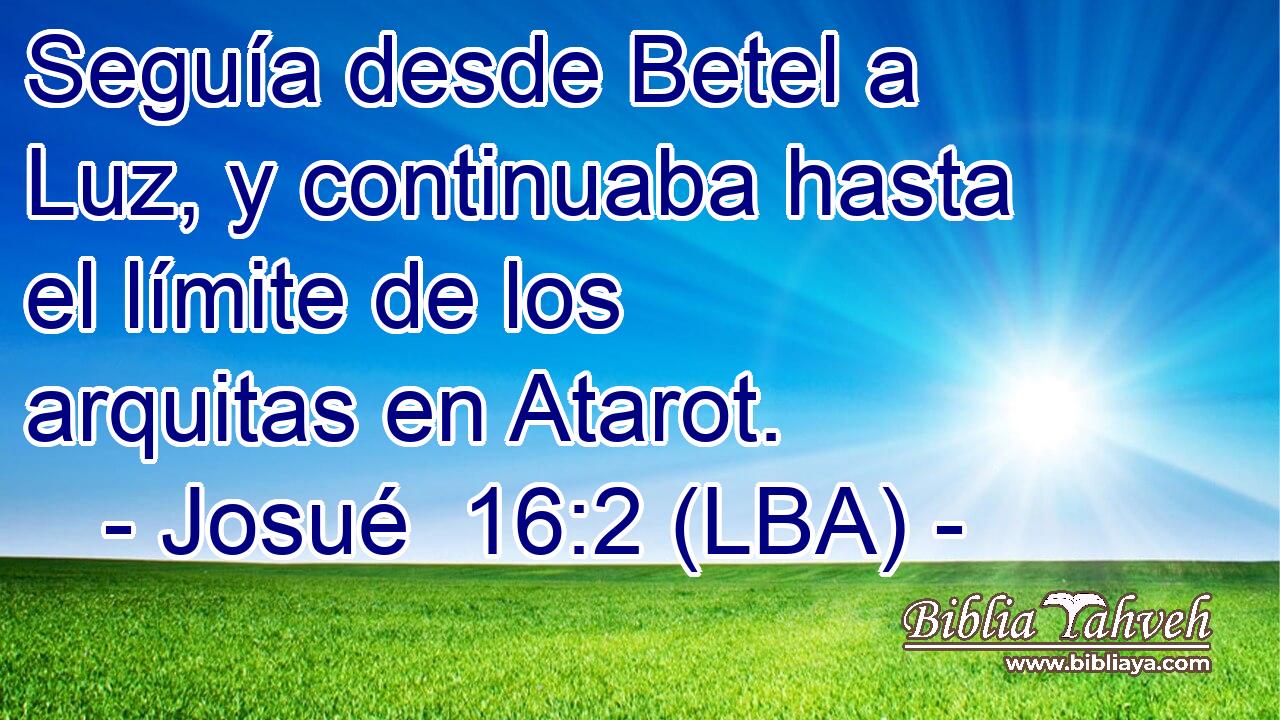 Seguía desde Betel a Luz, y continuaba hasta el límite de los arquitas en Atarot.