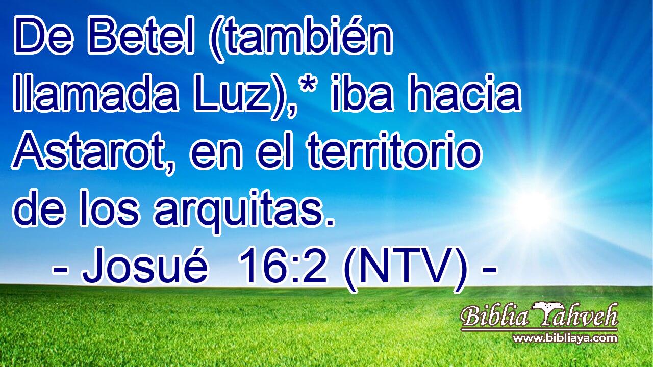 De Betel (también llamada Luz),* iba hacia Astarot, en el territorio de los arquitas.