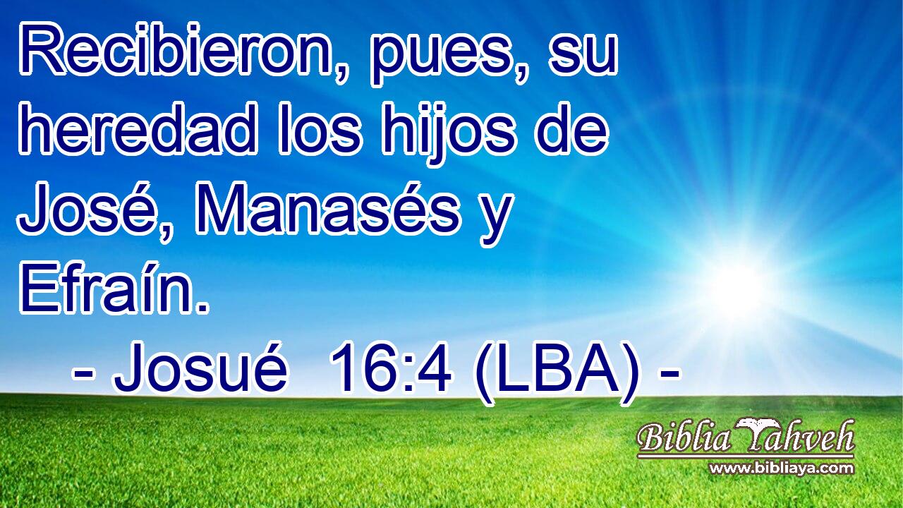 Recibieron, pues, su heredad los hijos de José, Manasés y Efraín.
