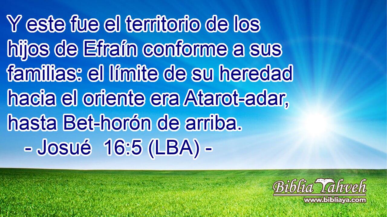 Y este fue el territorio de los hijos de Efraín conforme a sus familias: el límite de su heredad hacia el oriente era Atarot-adar, hasta Bet-horón de arriba.