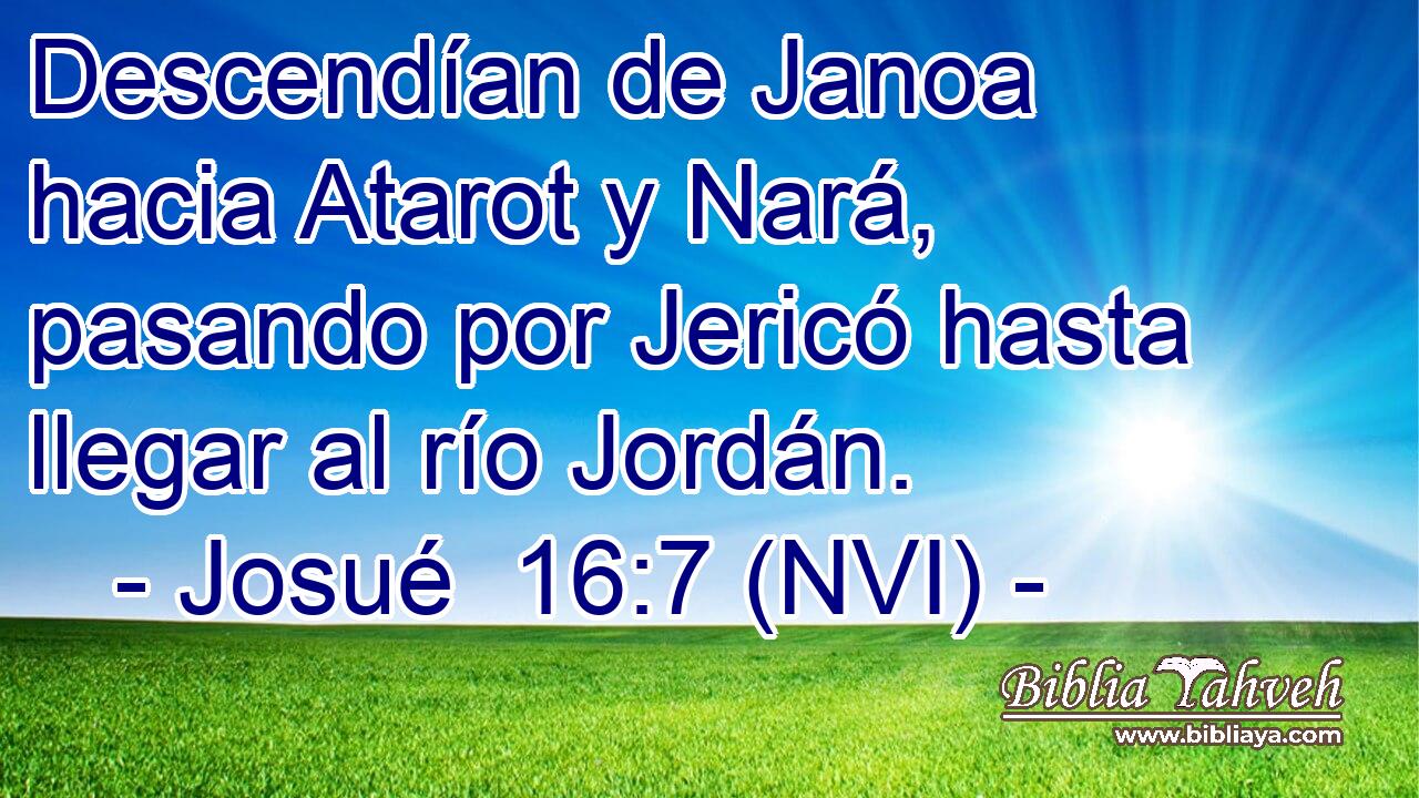  Descendían de Janoa hacia Atarot y Nará, pasando por Jericó hasta llegar al río Jordán. 