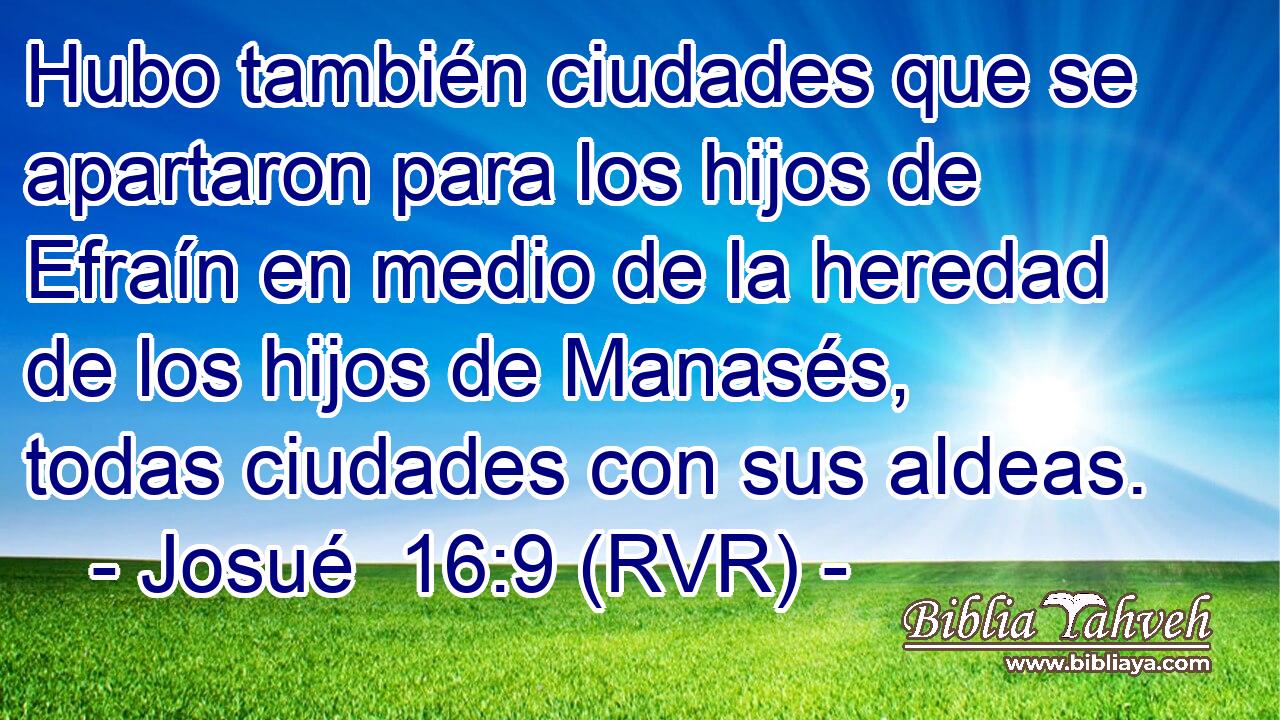 Hubo también ciudades que se apartaron para los hijos de Efraín en medio de la heredad de los hijos de Manasés, todas ciudades con sus aldeas.