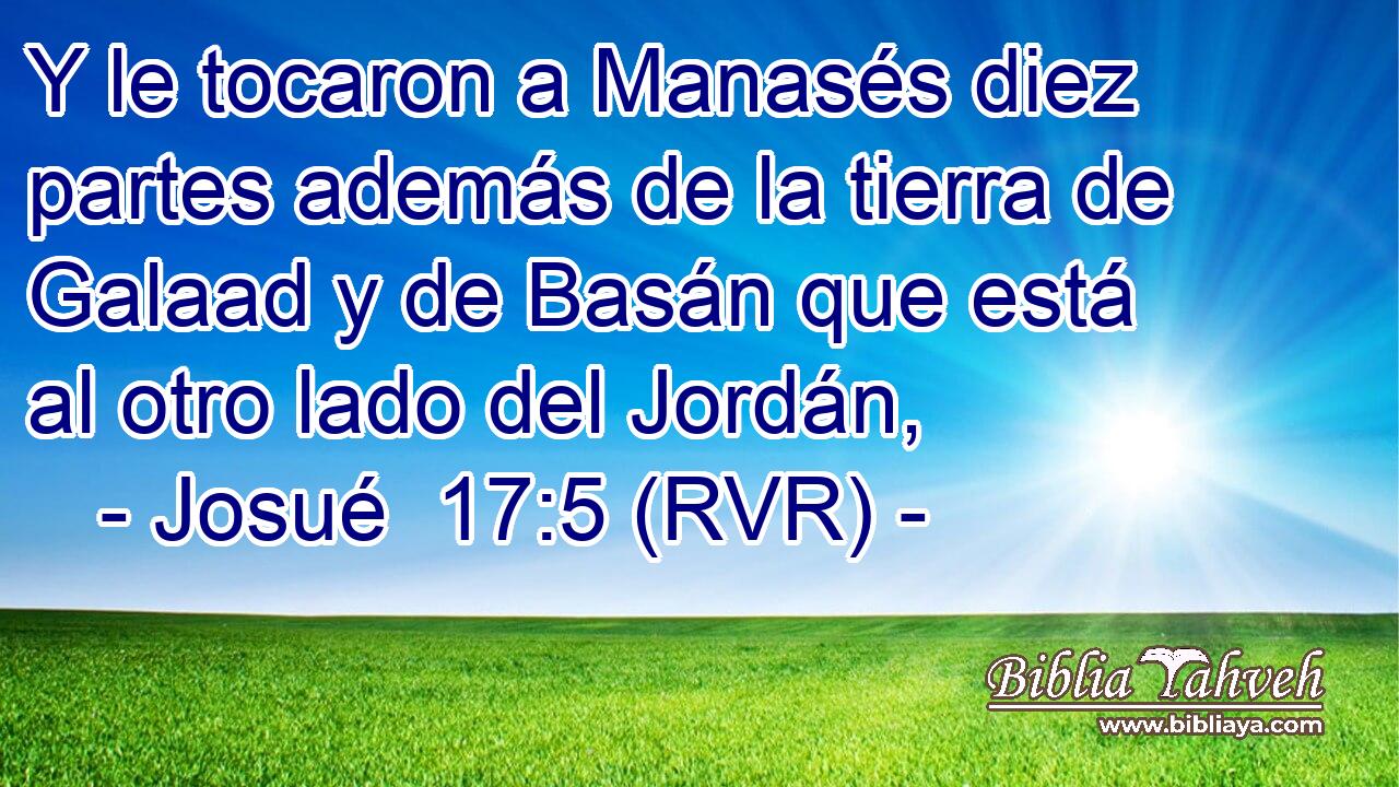 Y le tocaron a Manasés diez partes además de la tierra de Galaad y de Basán que está al otro lado del Jordán,