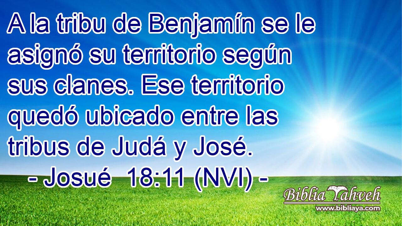  A la tribu de Benjamín se le asignó su territorio según sus clanes. Ese territorio quedó ubicado entre las tribus de Judá y José. 