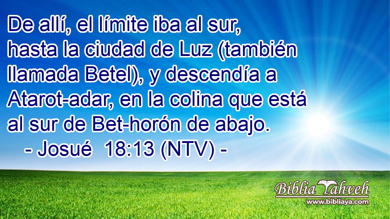 De allí, el límite iba al sur, hasta la ciudad de Luz (también llamada Betel), y descendía a Atarot-adar, en la colina que está al sur de Bet-horón de abajo.