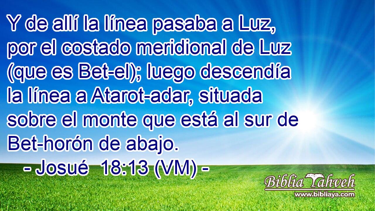  Y de allí la línea pasaba a Luz, por el costado meridional de Luz (que es Bet-el); luego descendía la línea a Atarot-adar, situada sobre el monte que está al sur de Bet-horón de abajo. 