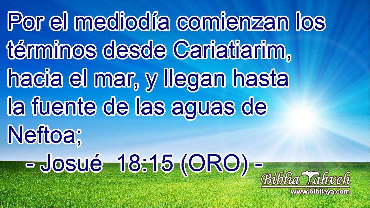  Por el mediodía comienzan los términos desde Cariatiarim, hacia el mar, y llegan hasta la fuente de las aguas de Neftoa; 