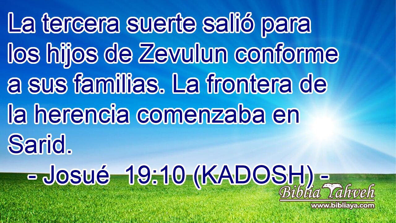  La tercera suerte salió para los hijos de Zevulun conforme a sus familias. La frontera de la herencia comenzaba en Sarid. 