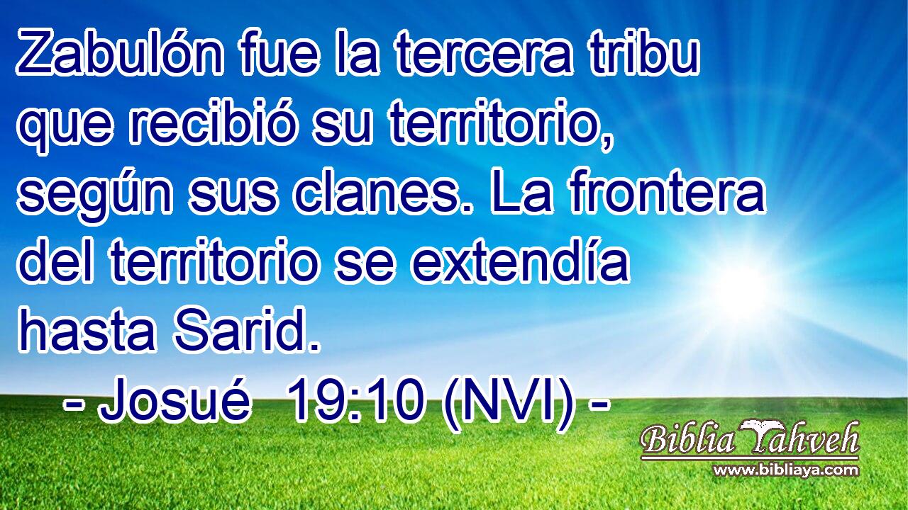  Zabulón fue la tercera tribu que recibió su territorio, según sus clanes. La frontera del territorio se extendía hasta Sarid. 