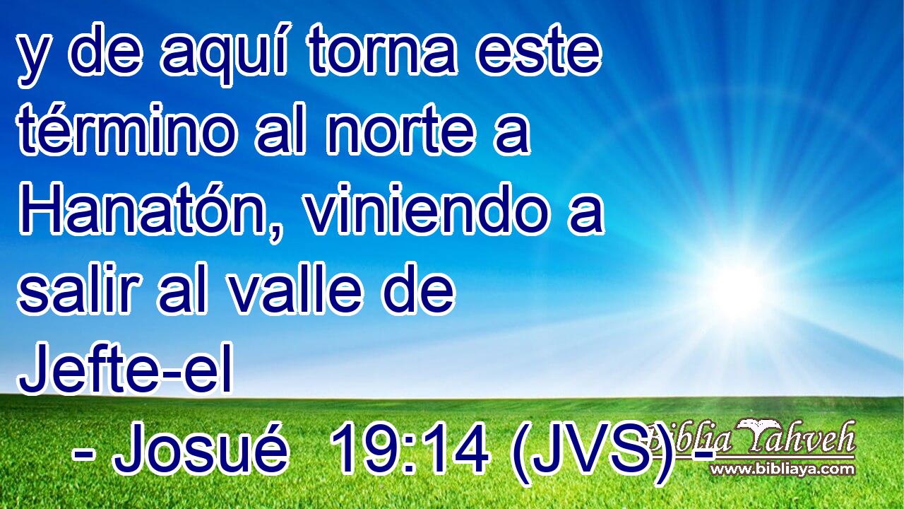 y de aquí torna este término al norte a Hanatón, viniendo a salir al valle de Jefte-el