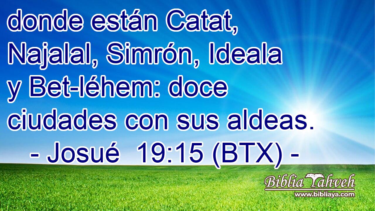 donde están Catat, Najalal, Simrón, Ideala y Bet-léhem: doce ciudades con sus aldeas.