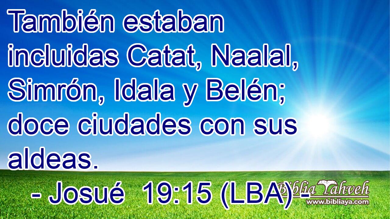 También estaban incluidas Catat, Naalal, Simrón, Idala y Belén; doce ciudades con sus aldeas.